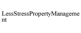 LESSSTRESSPROPERTYMANAGEMENT trademark