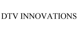DTV INNOVATIONS trademark