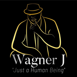 WAGNER J "JUST A HUMAN BEING" trademark