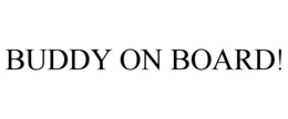 BUDDY ON BOARD! trademark