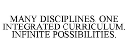 MANY DISCIPLINES. ONE INTEGRATED CURRICULUM. INFINITE POSSIBILITIES. trademark