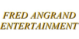 FRED ANGRAND ENTERTAINMENT trademark