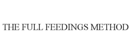 THE FULL FEEDINGS METHOD trademark