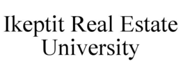 IKEPTIT REAL ESTATE UNIVERSITY trademark
