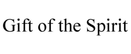 GIFT OF THE SPIRIT trademark