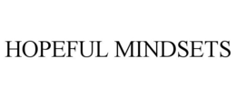 HOPEFUL MINDSETS trademark