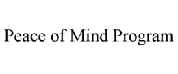 PEACE OF MIND PROGRAM trademark
