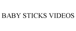 BABY STICKS VIDEOS trademark