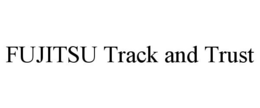 FUJITSU TRACK AND TRUST trademark