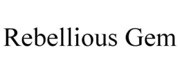 REBELLIOUS GEM trademark