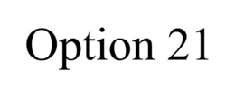 OPTION 21 trademark