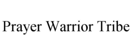 PRAYER WARRIOR TRIBE trademark