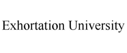EXHORTATION UNIVERSITY trademark