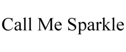 CALL ME SPARKLE trademark