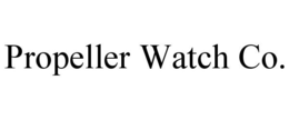 PROPELLER WATCH CO. trademark