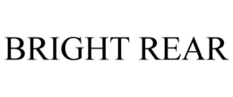 BRIGHT REAR trademark