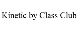 KINETIC BY CLASS CLUB trademark