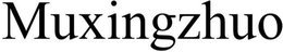 MUXINGZHUO trademark