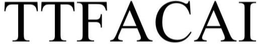 TTFACAI trademark