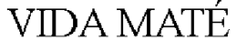 VIDA MATÉ trademark