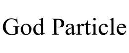 GOD PARTICLE trademark
