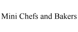 MINI CHEFS AND BAKERS trademark