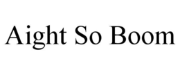 AIGHT SO BOOM trademark