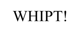 WHIPT! trademark