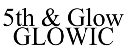 5TH & GLOW GLOWIC trademark