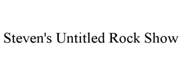 STEVEN'S UNTITLED ROCK SHOW trademark