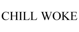 CHILL WOKE trademark