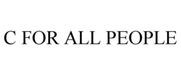 C FOR ALL PEOPLE trademark