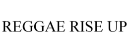 REGGAE RISE UP trademark