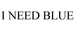 I NEED BLUE trademark