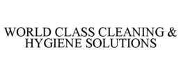 WORLD CLASS CLEANING & HYGIENE SOLUTIONS trademark