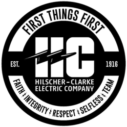 FIRST THINGS FIRST HC HILSHER-CLARKE ELECTRIC COMPANY EST. 1916 FAITH INTEGRITY RESPECT SELFLESS TEAM trademark