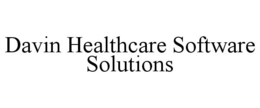 DAVIN HEALTHCARE SOFTWARE SOLUTIONS trademark