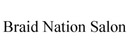 BRAID NATION SALON trademark