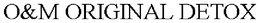 O&M ORIGINAL DETOX trademark
