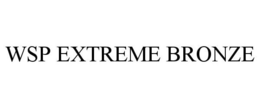 WSP EXTREME BRONZE trademark