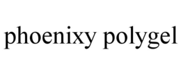 PHOENIXY POLYGEL trademark