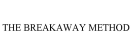 THE BREAKAWAY METHOD trademark