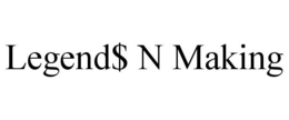 LEGEND$ N MAKING trademark