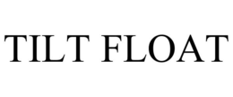 TILT FLOAT trademark