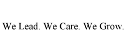 WE LEAD. WE CARE. WE GROW. trademark