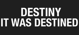 DESTINY IT WAS DESTINED trademark