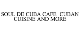 SOUL DE CUBA CAFE CUBAN CUISINE AND MORE trademark