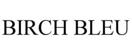 BIRCH BLEU trademark