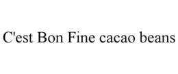 C'EST BON FINE CACAO BEANS trademark