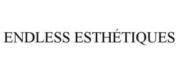 ENDLESS ESTHÉTIQUES trademark